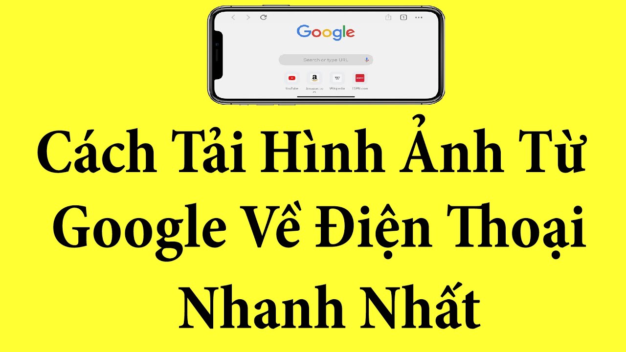 Cách Tải Hình Ảnh Từ Google Về Điện Thoại Nhanh Nhất