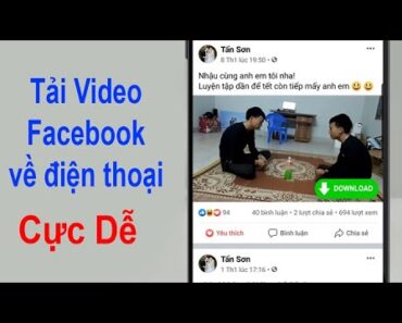 Cách Tải Video Trên Facebook Về Điện Thoại Đơn Giản Nhất