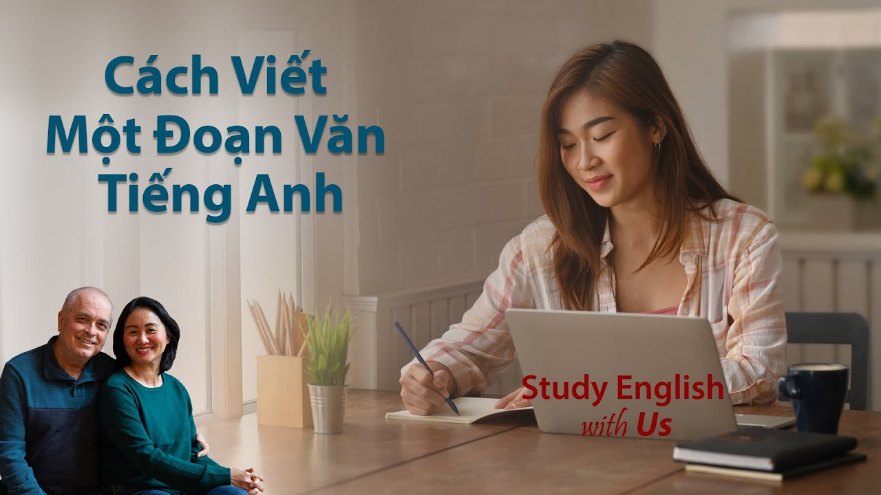 Cách Viết Một Đoạn Văn Bằng Tiếng Anh – How To Write A Paragraph In English