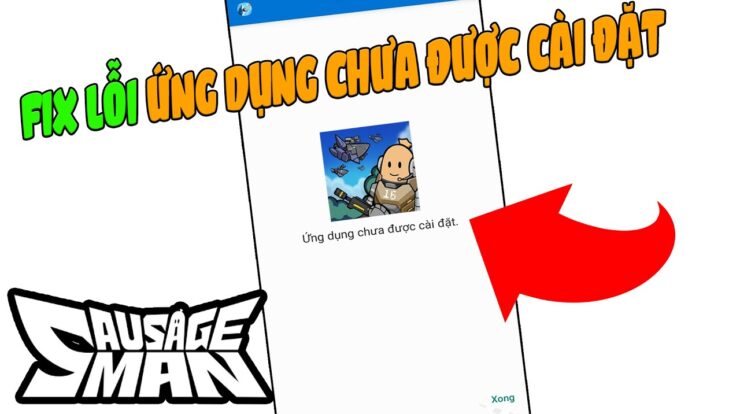 Cách fix lỗi ứng dụng chưa cài đặt trong Sausage Man mới nhất