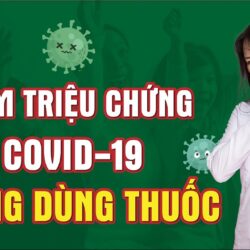 Cách giảm triệu chứng COVID không dùng thuốc