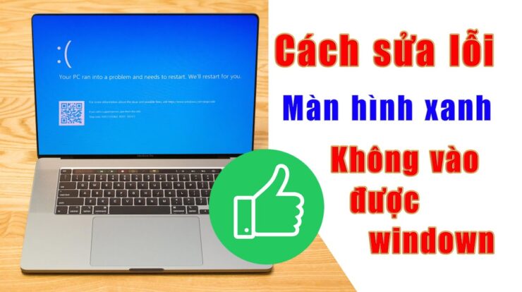 Cách khắc phục máy tính bị lỗi xanh màn hình tự học a-z