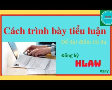 Cách làm TIỂU LUẬN đạt điểm cao | HLaw