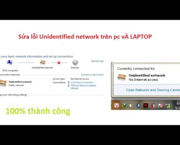 Cách sửa lỗi "Unidentified Network" trên máy tính bàn và laptop mọi hệ điều hành 2019