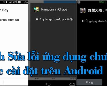 Cách sửa lỗi ứng dụng chưa được cài đặt trên thiết bị Android | P1