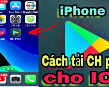 Cách tải CH Play cho iPhone | CH Play trên IOS mới nhất 2021