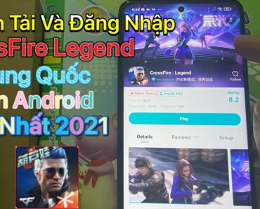 Cách tải Crossfire Legends Trung Quốc trên Android – Tải CFM Mobile China 2021