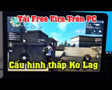 Cách tải Free Fire (FF) trên máy tính cho máy tính cấu hình thấp | Chơi Free Fire trên laptop pc