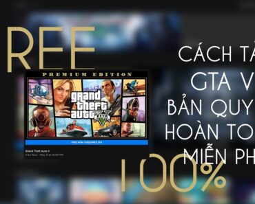 Cách tải GTA V bản quyền hoàn toàn miễn phí