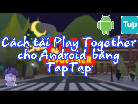 Cách tải Game Play Together cho Android | Cách tải Game Play Together trên taptap | Chun Kun