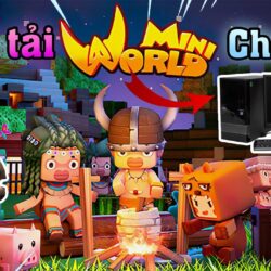 Cách tải Mini World trên máy tính