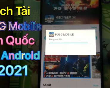 Cách tải PUBG Mobile Hàn Quốc trên Android – Mới Nhất 2021