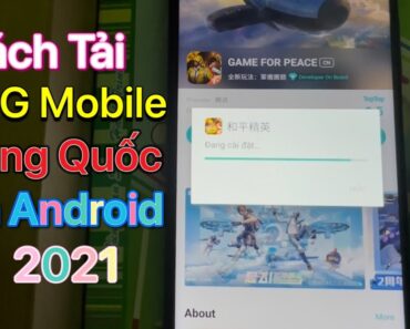 Cách tải PUBG Mobile Trung Quốc trên Android – Tải PUBG Mobile China Android 2021