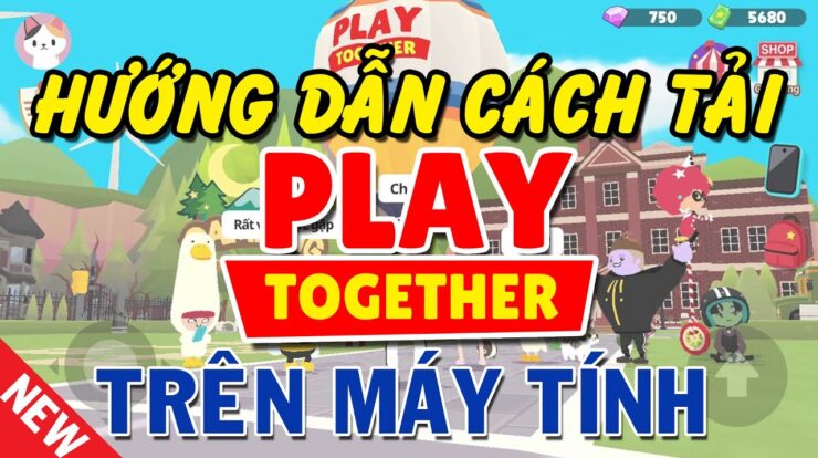 Cách tải Play Together trên máy tính PC và Laptop mới nhất