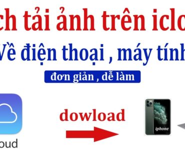 Cách tải ảnh trên icloud về iphone. Cách xóa ảnh , tải ảnh trên icloud về điện thoại , máy tính .