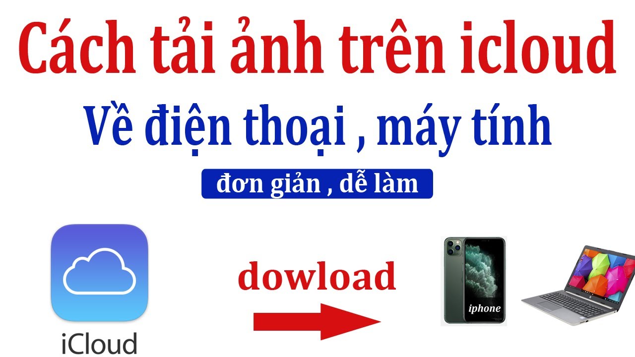 Cách tải ảnh trên icloud về iphone. Cách xóa ảnh , tải ảnh trên icloud về điện thoại , máy tính .