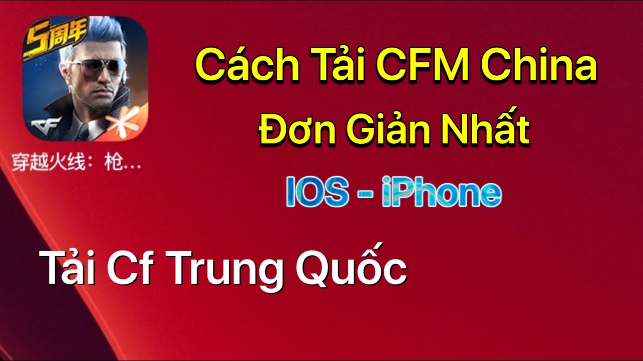 Cách tải cf mobile Trung Quốc ios iPhone – Cách tải cfm China ios