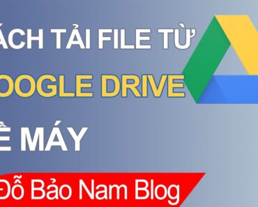 Cách tải file từ Google Drive về máy tính, download file trên Drive