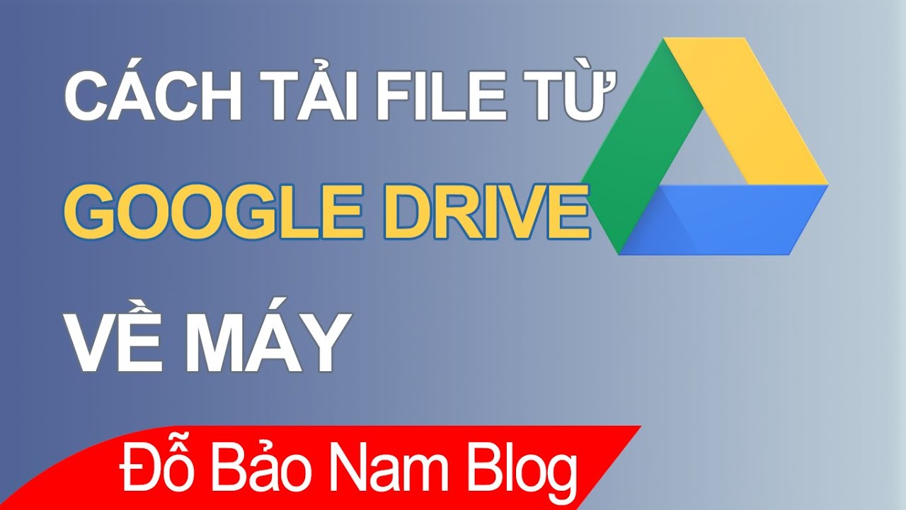 Cách tải file từ Google Drive về máy tính, download file trên Drive