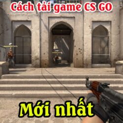 Cách tải game CS GO miễn phí trên máy tính | Cách chơi game CS GO trên máy tính PC Laptop mới nhất