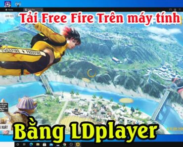 Cách tải game Free Fire (ff) trên máy tính Mới nhất bằng LDplayer-Cách chơi Free Fire trên PC laptop