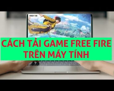 Cách tải game Free Fire (ff) trên máy tính, pc, laptop