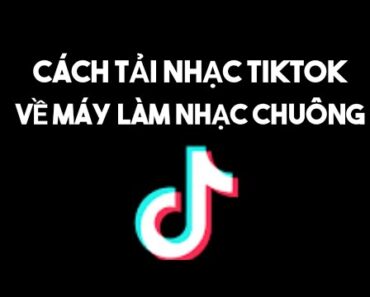 Cách tải nhạc tiktok làm nhạc chuông điện thoại Cực hay!