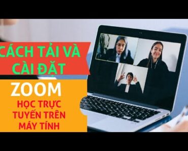 Cách tải và cài đặt Zoom trên máy tính học Online