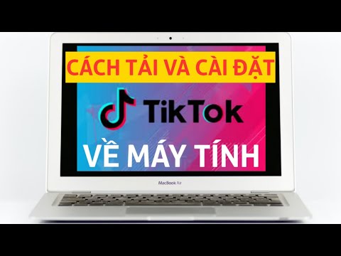 Cách tải và cài đặt ứng dụng tiktok về trên máy tính, laptop