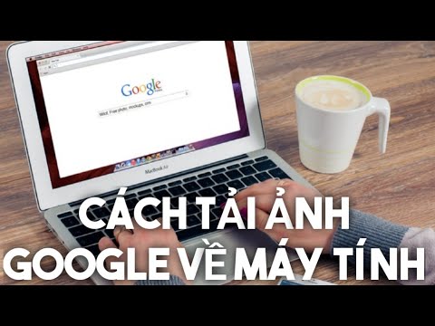 Cách tải và lưu hình ảnh trên mạng Google về Máy tính