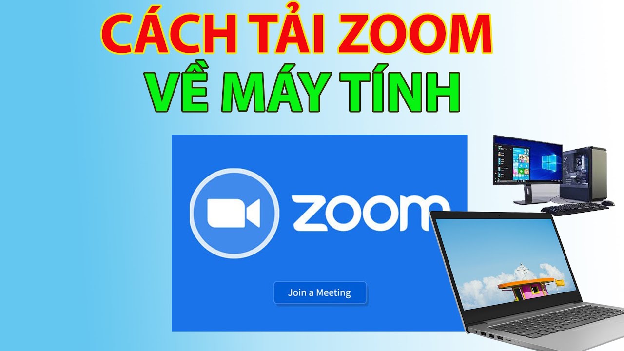 Cách tải zoom về máy tính để học trực tuyến mới nhất