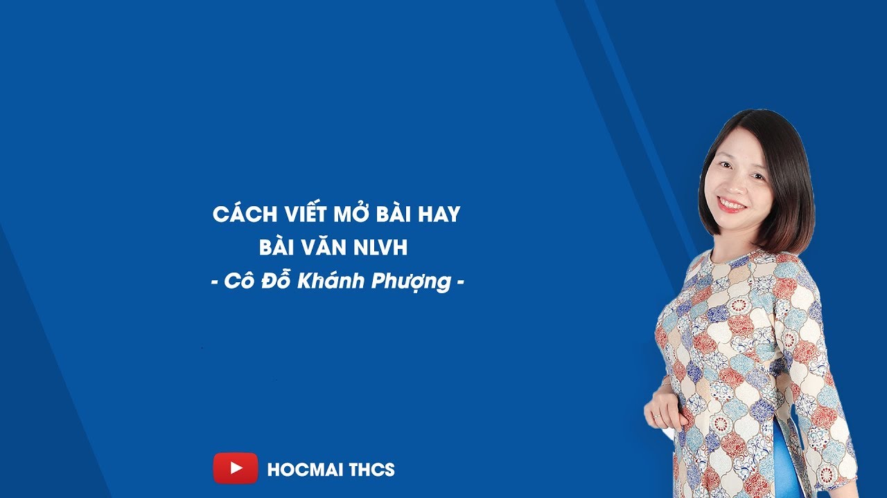 Cách viết mở bài hay cho bài văn NLVH – Ngữ văn 9 – Cô Đỗ Khánh Phượng – HOCMAI