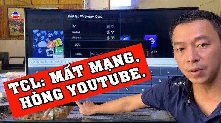 Cài đặt mạng cho tivi TCL sửa lỗi mất mạng, Hỏng Youtube.