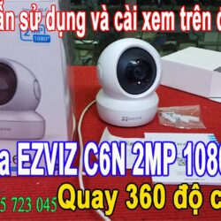 Camera EZVIZ C6N 2MP 1080p – Hướng Dẫn Cài Đặt Và Sử Dụng