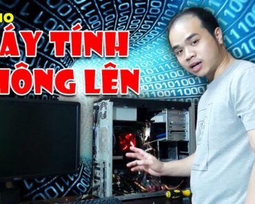 Chu Đặng Phú KHẮC PHỤC LỖI MÁY TÍNH KHÔNG KHỞI ĐỘNG ĐƯỢC