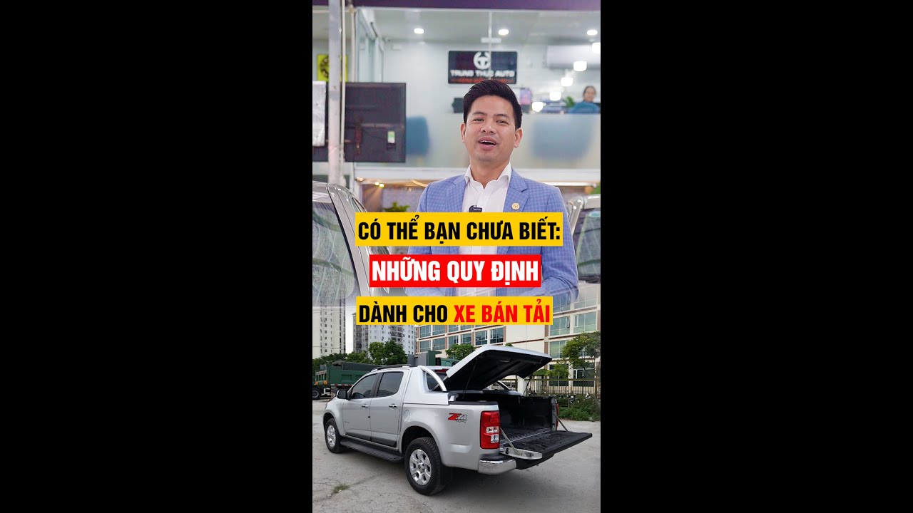 Có Thể Bạn Chưa Biết Những Quy Định Cho Xe Bán Tải | Trung Thực Auto