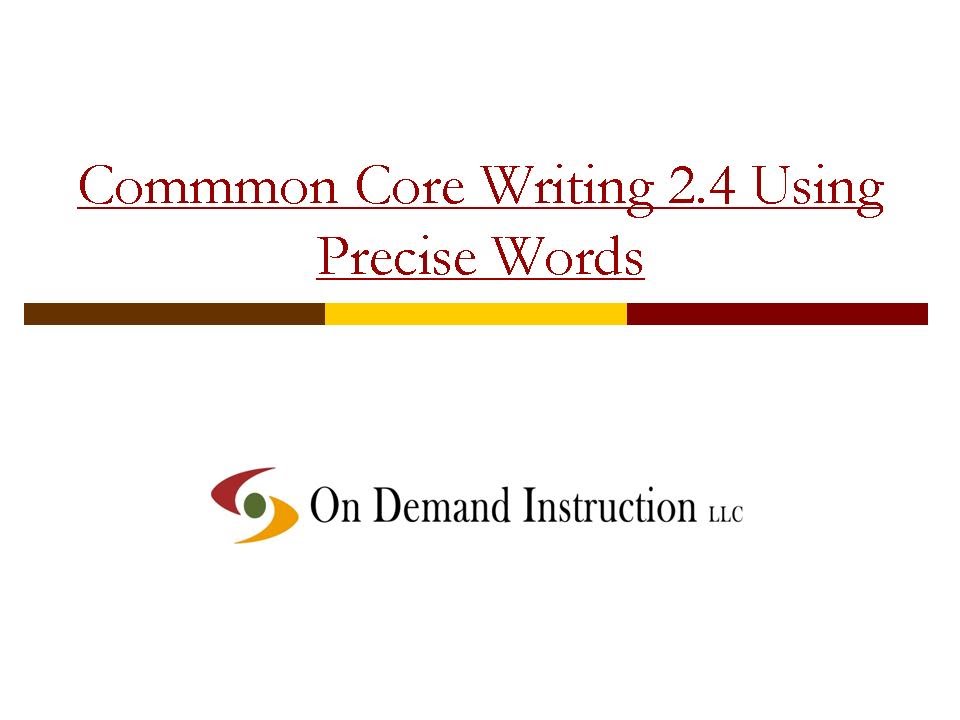 Common Core Writing 2.4: How do You Use Precise Words in Your Writing?