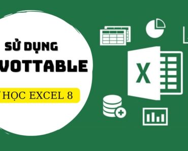 CuongfAnhsss | Tự học Excel | Sử dụng Pivottable