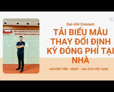 Dai-ichi connect – Tải mẫu để thay đổi định kỳ đóng phí tại nhà.