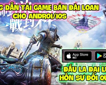 Đấu La Đại Lục-Hồn Sư Đối Quyết : Hướng Dẫn Tải Game Bản Đài Loan Cho ANDROI/IOS Cực Đơn Giản