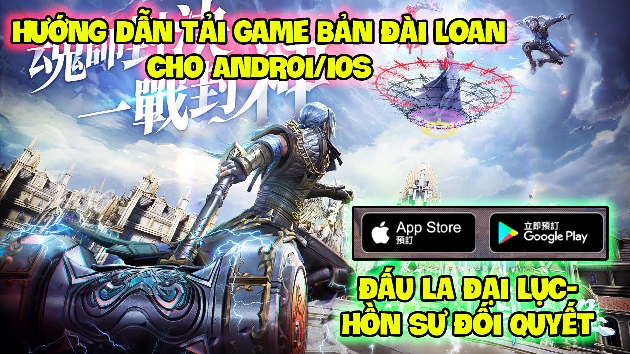 Đấu La Đại Lục-Hồn Sư Đối Quyết : Hướng Dẫn Tải Game Bản Đài Loan Cho ANDROI/IOS Cực Đơn Giản