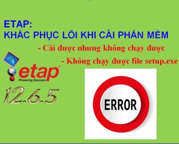 ETAP: Khắc phục lỗi khi cài đặt phần mềm