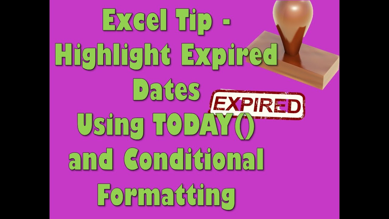 Excel Tip Highlight Expired Dates Using TODAY and Conditional Formatting