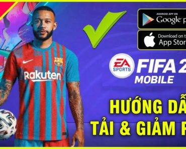 FIFA 22 Mobile – Hướng Dẫn Cách TẢI & GIẢM PING Chi Tiết Nhất Siêu Phẩm Game Bóng Đá Đỉnh Nhất 2022