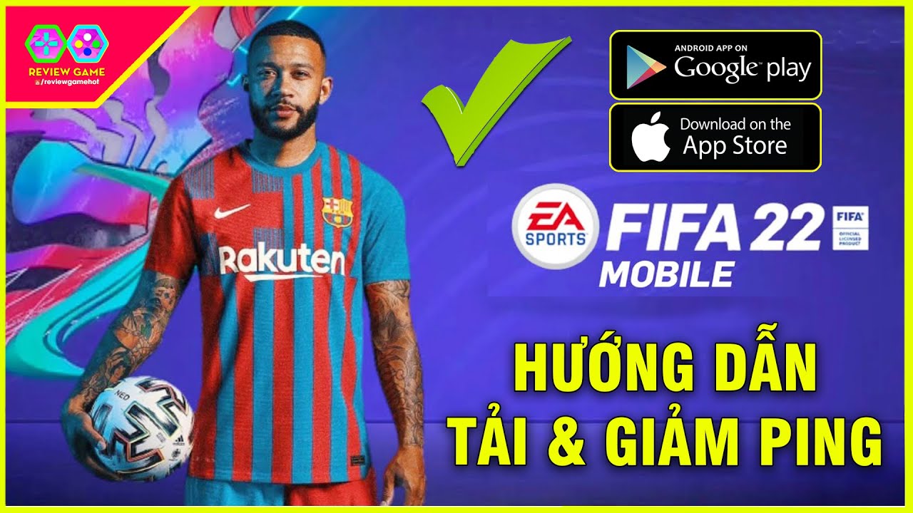 FIFA 22 Mobile – Hướng Dẫn Cách TẢI & GIẢM PING Chi Tiết Nhất Siêu Phẩm Game Bóng Đá Đỉnh Nhất 2022