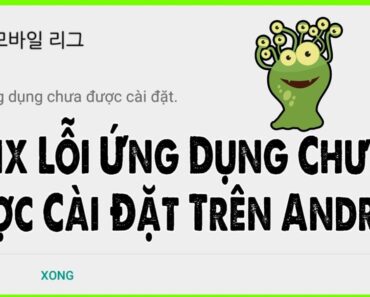 Fix lỗi ứng dụng chưa được cài đặt | Application error is not installed on Android