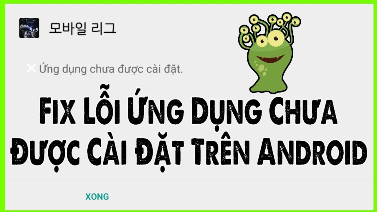 Fix lỗi ứng dụng chưa được cài đặt | Application error is not installed on Android