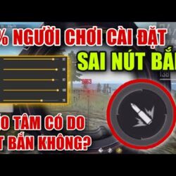 Free Fire | 90% Người Chơi Cài Đặt Sai Nút Bắn, Cách Cài Nút Bắn Siêu Chuẩn | Killer TV