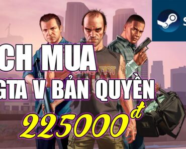 ( GTA V ) CÁCH MUA GTA 5 BẢN QUYỀN TRÊN STEAM CHỈ HƠN 200 NGHÌN VÀ CÁCH CÀI TIẾNG VIỆT TRÊN STEAM