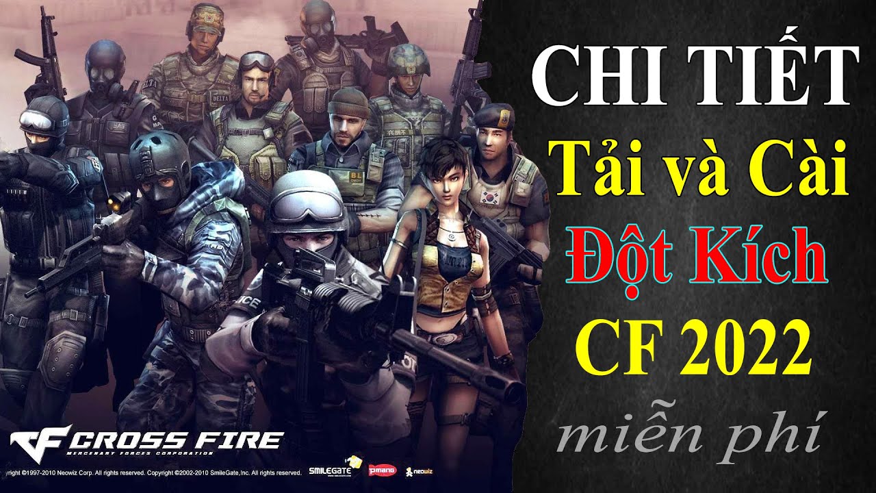 Game Đột Kích CF 2022 Miễn Phí | Hướng Dẫn Cách Tải và Cài Game Đột Kích CF Cho Máy Tính Laptop PC